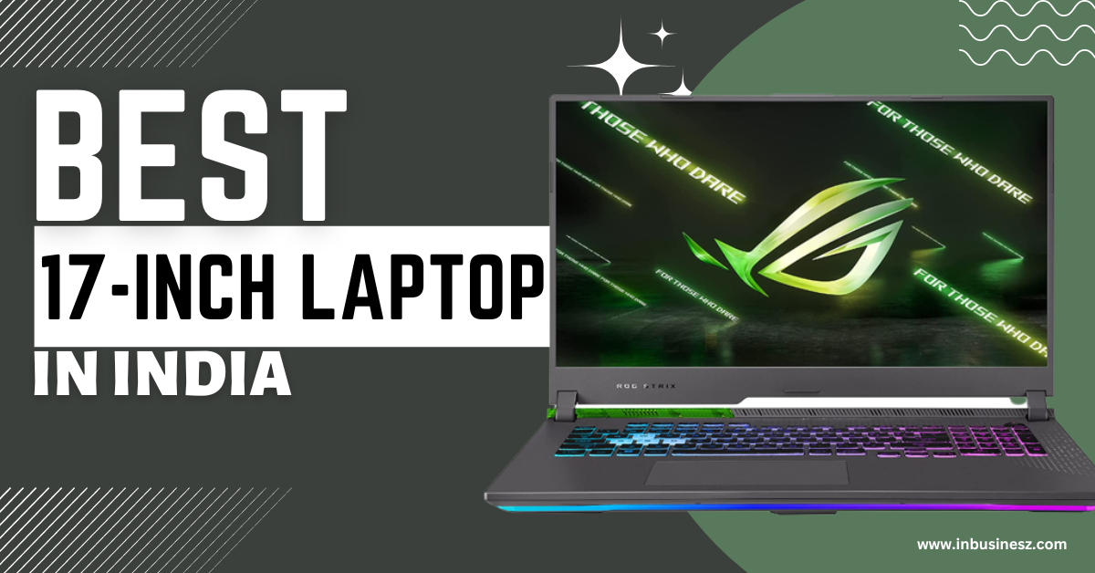 Best 17 inch laptop between 80k - 1.5L in India